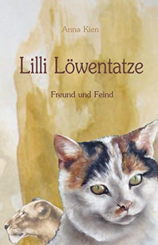 Lilli Löwentatze - Freund und Feind von CreateSpace Independent Publishing Platform